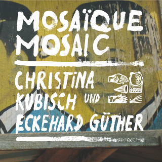 Mosaïque Mosaic | Christina Kubisch und Ecki Güther