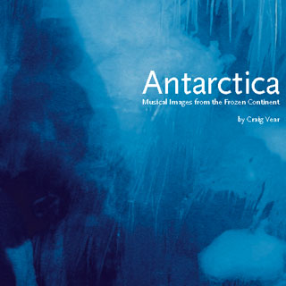 Antarctica: Musical Images from the Frozen Continent | Craig Vear