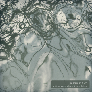 REPREMONITIUM | Artificial Memory Trace & Porya Hatami