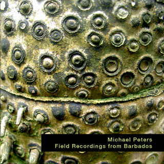 Field Recordings from Barbados | Michael Peters