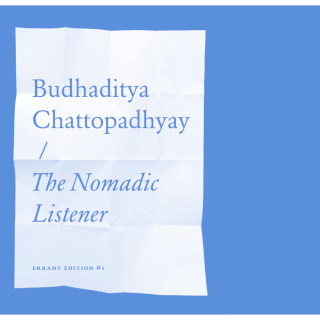 The Nomadic Listener | Budhaditya Chattopadhyay