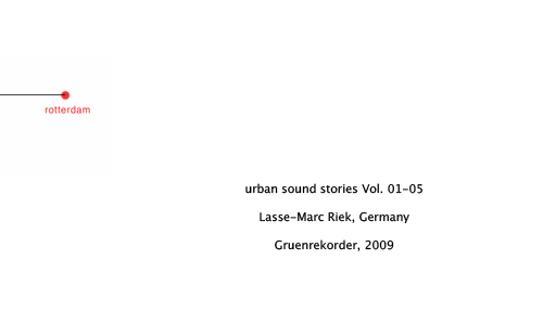 “urban sound stories” Vol. 05 — Rotterdam/The Netherlands – Lasse-Marc Riek
